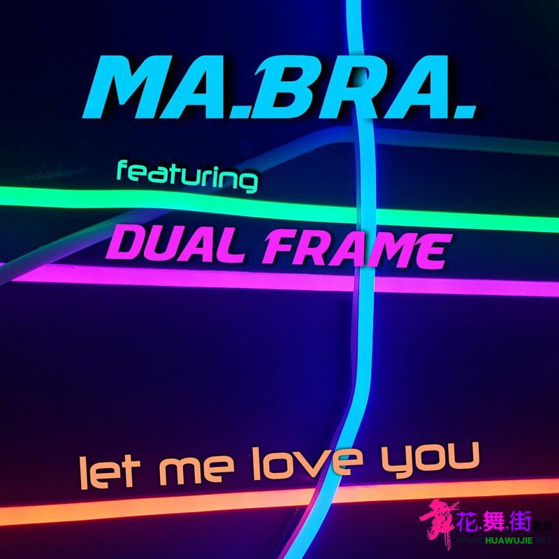 00-ma.bra._feat_dual_frame_-_let_me_love_you-(3617225144517)-single-web-2023-pic.jpg
