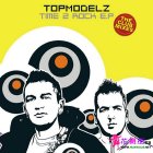 Topmodelz-Time_2_Rock_EP_(The_Club_Mixes)-WEB-FLAC-2008