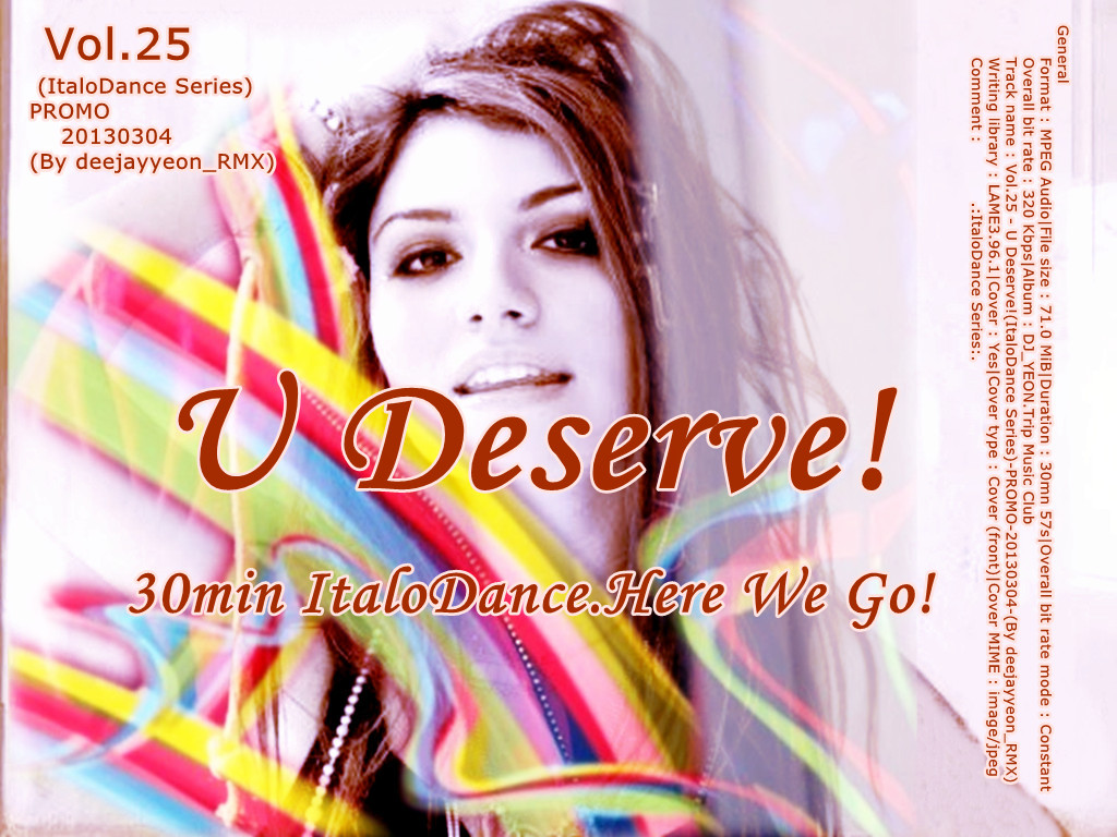 Vol.25 - U Deserve!(ItaloDance Series)-PROMO-20130304-(By deejayyeon_RMX)Front Cover.jpg