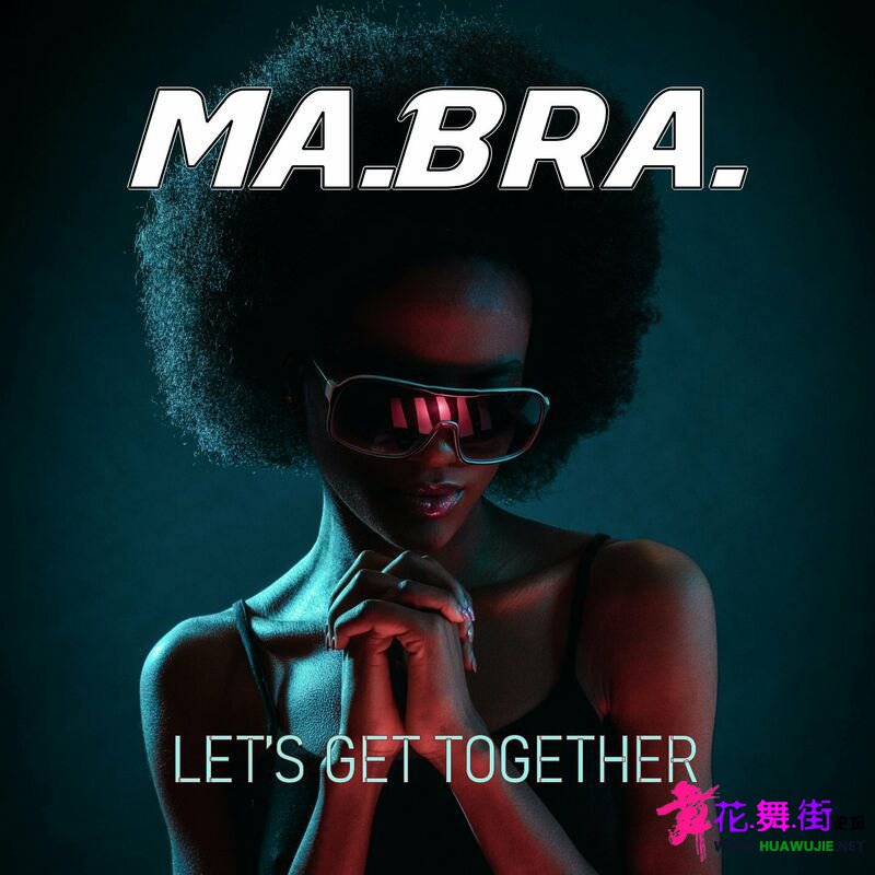 00-mabra_-_lets_get_together-(3617383989180)-single-web-2024-pic-zzzz_��ͼ��.jpg