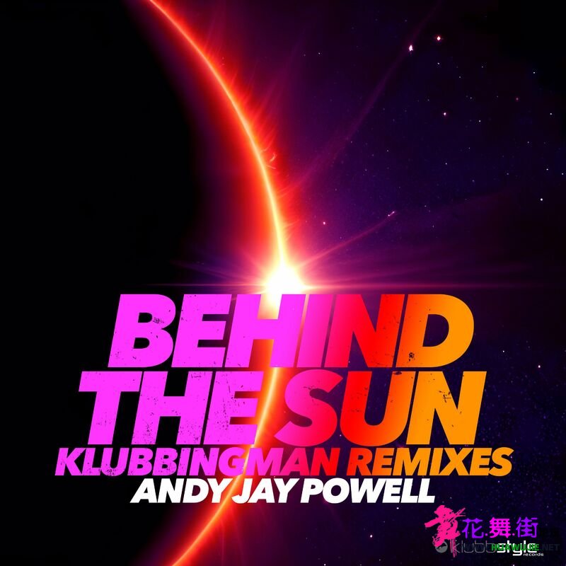 andy_jay_powell-behind_the_sun_(klubbingman_remixes_edit)-(5358015)-web-2024-zzzz-pic.jpg